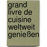 Grand Livre de Cuisine weltweit genießen by Alain Ducasse