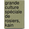 Grande Culture Spéciale De Rosiers, Kain by Max Sï¿½Nger