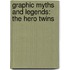 Graphic Myths and Legends: the Hero Twins