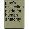 Gray's Dissection Guide for Human Anatomy by Kurt H. Albertine