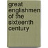 Great Englishmen Of The Sixteenth Century