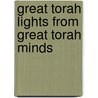 Great Torah Lights from Great Torah Minds door Yitzchak Meir Goodman