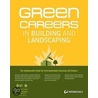 Green Careers in Building and Landscaping by Petersons