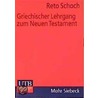 Griechischer Lehrgang zum Neuen Testament by Reto Schoch