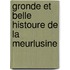 Gronde Et Belle Histoure de La Meurlusine