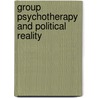 Group Psychotherapy and Political Reality by Unknown