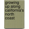 Growing Up Along California's North Coast by H. Brett Melendy