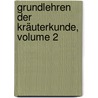 Grundlehren Der Kräuterkunde, Volume 2 by Heinrich Friedrich Link