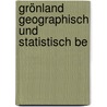 Grönland Geographisch Und Statistisch Be by Anton Von Etzel