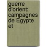 Guerre D'Orient: Campagnes De Égypte Et door Napoleon I