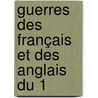 Guerres Des Français Et Des Anglais Du 1 door Jules Lachauvelaye