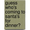 Guess Who's Coming to Santa's for Dinner? by Tomie dePaola