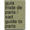 Guia Triste de Paris / Sad Guide to Paris door Alfredo Bryce Echenique