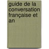 Guide De La Conversation Française Et An door Leon Smith