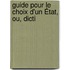 Guide Pour Le Choix D'Un État, Ou, Dicti