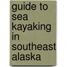 Guide to Sea Kayaking in Southeast Alaska door Jim Howard