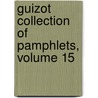 Guizot Collection of Pamphlets, Volume 15 by Unknown