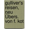 Gulliver's Reisen, Neu Übers. Von F. Kot by Johathan Swift