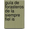 Guía De Forasteros De La Siempre Fiel Is by Unknown
