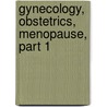 Gynecology, Obstetrics, Menopause, Part 1 door Alexander H.P. Leuf