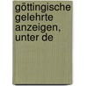 Göttingische Gelehrte Anzeigen, Unter De by Akademie Der Wissenschaften In Göttingen