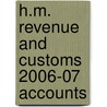 H.M. Revenue And Customs 2006-07 Accounts door Great Britain. Hm Revenue