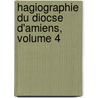 Hagiographie Du Diocse D'Amiens, Volume 4 by Jules Corblet