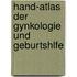 Hand-Atlas Der Gynkologie Und Geburtshlfe
