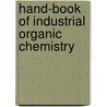 Hand-Book of Industrial Organic Chemistry by Samuel Philip Sadtler