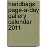 Handbags Page-A-Day Gallery Calendar 2011 door Workman Publishing