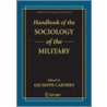 Handbook of the Sociology of the Military door Giuseppe Caforio