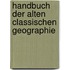 Handbuch Der Alten Classischen Geographie