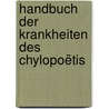 Handbuch Der Krankheiten Des Chylopoëtis door Onbekend