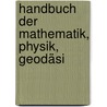 Handbuch Der Mathematik, Physik, Geodäsi door Rudolf Wolf