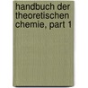 Handbuch Der Theoretischen Chemie, Part 1 door Leopold Gmelin