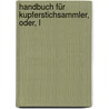 Handbuch Für Kupferstichsammler, Oder, L door Joseph Heller