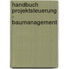 Handbuch Projektsteuerung - Baumanagement by Hannsjörg Ahrens