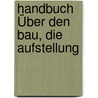 Handbuch Über Den Bau, Die Aufstellung by Philippe-Antoine Grouvelle