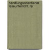 Handlungsorientierter Leseunterricht. Rsr door Wolfgang Kraus