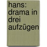 Hans: Drama In Drei Aufzügen door Max Dreyer