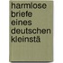 Harmlose Briefe Eines Deutschen Kleinstä