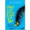 Harry The Poisonous Centipede Goes To Sea by Lynne Reid Banks