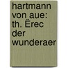 Hartmann Von Aue: Th. Ërec Der Wunderaer door Hartmann/