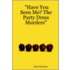 Have You Seen Me? The Party Dress Murders