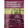 Health And Health Care As Social Problems door Peter Conrad