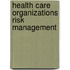 Health Care Organizations Risk Management