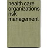 Health Care Organizations Risk Management door Jane Leslie Conly