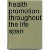 Health Promotion Throughout The Life Span door Carole Lium Edelman