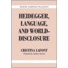 Heidegger, Language, And World-Disclosure door Cristina LaFont