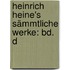 Heinrich Heine's Sämmtliche Werke: Bd. D
